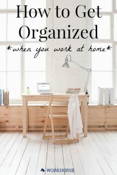 
                    
                        tips for how to get organized at work when you work at home
                    
                