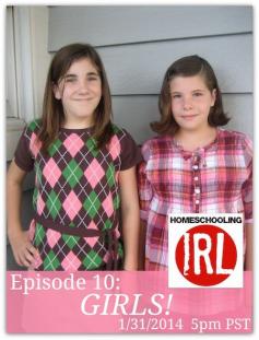 Episode 10: GIRLS!! [Homeschooling IRL Podcast]