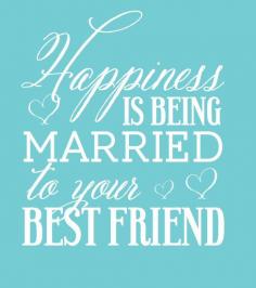 Happiness is Being Married to your Best Friend #wedding #quote