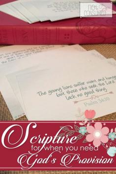 
                    
                        I've been in that place where I had no idea where my next meal would come from. I've watched as God has provided in some of the most desperate times. And I've never once failed to feed my 4 kids despite some rather despairing circumstances. The truth is- God provides for our every need. Do you need a reminder of that today? FREE printable scripture cards for when you need provision.
                    
                