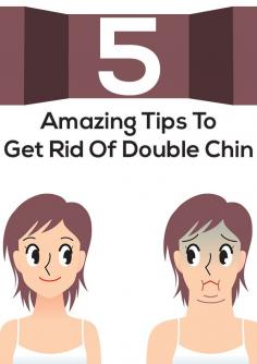 5 Tips To Get Rid Of Double Chin