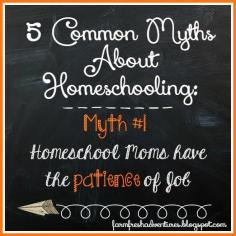
                    
                        5 Common Myths About Homeschooling: #1 Homeschoolers Have the Patience of Job
                    
                