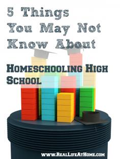 5 Things You May Not Know About Homeschooling High School - www.RealLifeAtHome.com .. http://www.pinterest.com/ammac127/high-school-homeschool/