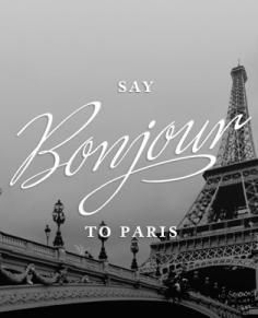 
                    
                        Say Bonjour to Paris
                    
                