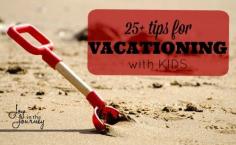 
                    
                        Tips for Vacationing with kids
                    
                