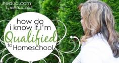 
                    
                        HOW DO I KNOW IF I'M QUALIFIED TO HOMESHCOOL - Many parents who are thinking about homeschooling their children are understandably concerned about their qualifications. After all, public schools use certified teachers to instruct their students. How can a parent do as well as an entire group of certified teachers? #teach #homeschool hedua.com
                    
                