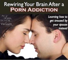 
                    
                        Rewiring your brain after a porn addiction: learning how to reboot the arousal process.
                    
                