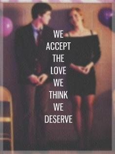 We accept the #love that we think we deserve. #quote #truth #life #inspiration #wallflower