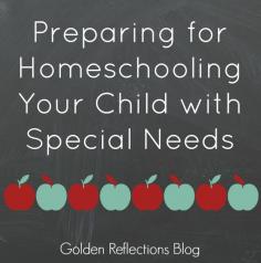 
                    
                        Preparing for homeschooling your child with special needs. www.GoldenReflect...
                    
                