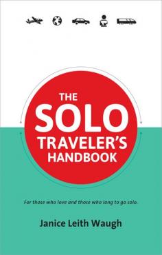 The Solo Travelers Handbook 2nd Edition: Janice Leith Waugh: 9780987706126: Amazon.com: Books