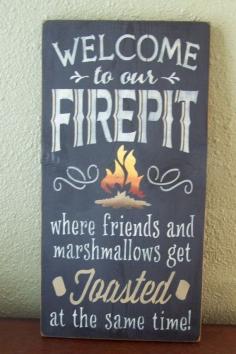 Perfect on the fence behind the fire pit Medium Size, Welcome To Our Firepit Where Friends and Marshmallows Get Toasted At the Same Time, Hand Stenciled Painted Wood Sign