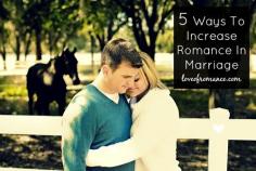 
                    
                        5 Ways To Increase Romance In Your Marriage
                    
                