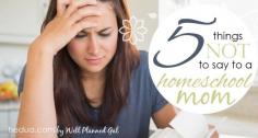 
                    
                        5 THINGS NOT TO SAY TO A HOMESCHOOL MOM - It’s a good thing homeschool moms have a sense of humor! It’s what gets us through the crazy questions and comments, the naughty kid moments, and the days that aren’t quite picture-perfect. #mom #homeschool hedua.com
                    
                