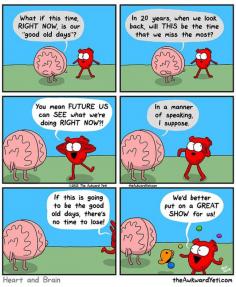 The Awkward Yeti comics = Heart and Brain realize the good old days could be right now