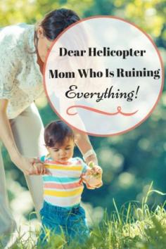 
                    
                        To all helicopter Moms out there....
                    
                