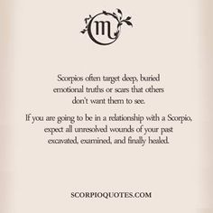 
                    
                        Quotes about Scorpio:   Scorpios often target deep, buried emotional truths or scars that others ...
                    
                