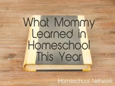 
                    
                        What Mommy Learned in Homeschool This Year | A linkup by the bloggers of iHomeschool Network
                    
                