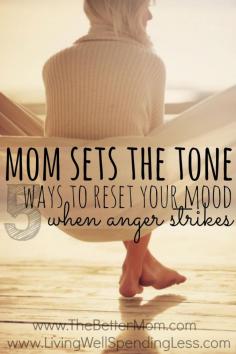 A Mom Sets the Tone -  Do you ever get so fed up with your husband or kids that you feel like you might explode? While sometimes it is hard to admit, a mom really does set the tone for her family.  Don't miss these 5 practical tips for resetting your mood when anger strikes!
