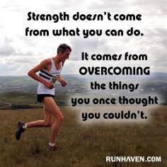 Strength doesn't come from what you can do… It comes from overcoming what you wants thought you couldn't. #runhaven #run #runners #running #c25k #instarunners #motivation #inspiration #fit #fitness #healthy #inspirationalquotes