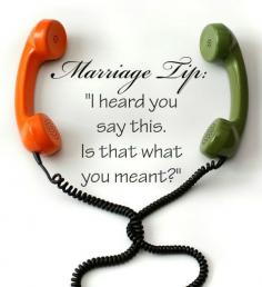Best marriage tip I know. Because we  cannot read minds.