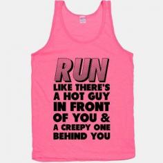 Run Like There's a Hot Guy in Front of You | HUMAN | T-Shirts, Tanks, Sweatshirts and Hoodies