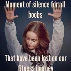 "Moment of silence for all boobs that have been lost on our #fitness journey." #Humour #Sports #Fitness #Crossfit #Funny #Gym #Exercise #Workout #Fit
