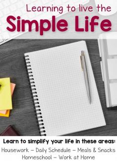 
                    
                        Learning to Live the Simple Life: Housework, Daily Schedule, Meals & Snacks, Homeschool, Work at Home
                    
                