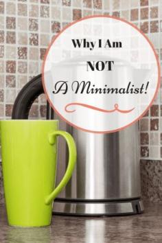 
                    
                        Why I am NOT a minimalist!
                    
                