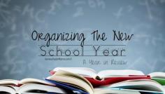 
                    
                        Organizing The New School Year - A Year In Review with {free} printables! #HSMama #homeschool #organize
                    
                