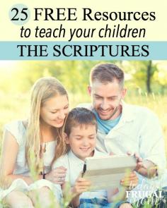 
                    
                        25 free resources to teach your children the scriptures --> todaysfrugalmom.com
                    
                
