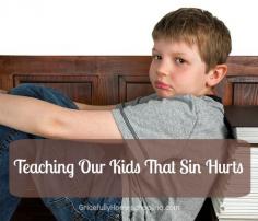 This is one of the best articles I've read: Teaching Kids That Sin Hurts.
