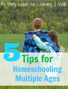 5 Tips for Homeschooling Multiple Ages - By Misty Leask for Learning 2 Walk