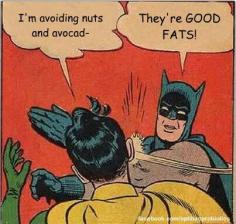 
                    
                        Healthy fats are good for you- no need for slimcados or reduced fat peanut butter (which at the very least is useless and gross).
                    
                