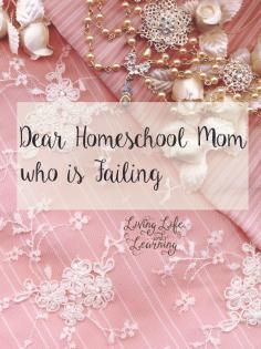 Encouragement for those days when you thing you are failing as a homeschool mom