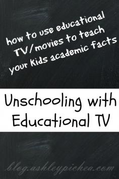 Unschooling: Educational TV | How to teach your kids with educational TV and movies
