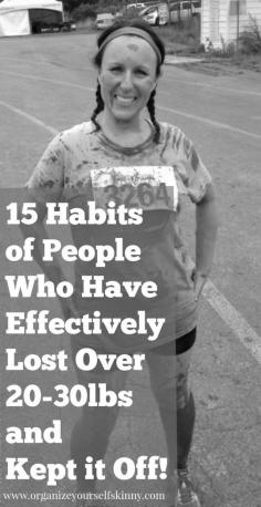 15 Habits of People Who Have Lost 20 -30lbs and Kept it Off weight loss motivation weight loss advice. Great healthy habits