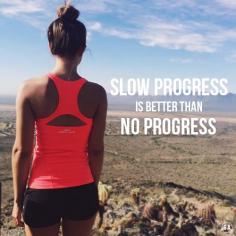 "Slow progress is better than no progress." #Fitness #Inspiration #Quote