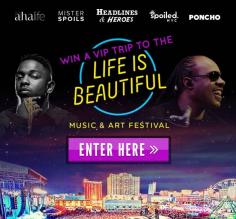 
                    
                        Down on life? Don’t be. We’re about to show you how much fun it can be, with the “Life Is Beautiful” Sweepstakes, where we send you and a friend to Vegas with VIP passes to the Life Is Beautiful Music Festival from September 25-27.
                    
                