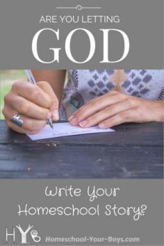 Are You Letting God Write Your Homeschool Story?