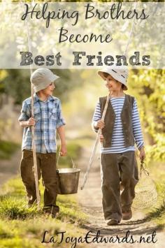 Includes "My Brother's Keeper"  Here are some ways that I'm encouraging my boys to become best friends.