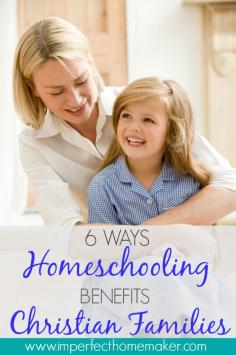 This. This is why.  6 Ways Homescholing Benefits Christian Families