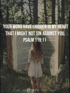 
                    
                        “I have hidden Your word in my heart that I might not sin against You."
                    
                