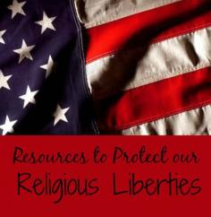 
                        
                            Resources to Protect Our Religious Liberties
                        
                    
