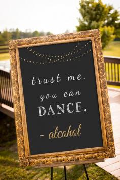 Trust me you can dance sign, printable wedding sign, alcohol wedding sign, black and gold wedding decor, chalkboard sign, by nelladesigns on Etsy https://www.etsy.com/listing/225122377/trust-me-you-can-dance-sign-printable