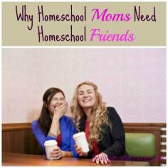I have learned that many things are a part of making homeschooling successful. One of these is the importance of homeschool moms making friends with other homeschoolers.