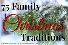 
                        
                            Having a hard time finding that special tradition or two for your family? Here is a list with 75 Family Christmas Traditions for you to choose from!
                        
                    