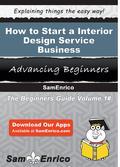 This publication will teach you the basics of starting a Interior Design Service business. With step by step guides and instructions, you will not only have a better understanding, but gain valuable knowledge of how to start a Interior Design Service busi