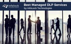 infoLock Technologies provides the best, effective and secure managed DLP services to prevent your business and organization from valuable and sensitive data loss. Get more information about our data loss prevention solutions on our website.