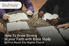 First Mount Zion Baptist Church offers several opportunities for the study of God’s words to encourage you to grow your faith. Our various ways are ministry meeting, Sunday School, small group meeting and weekly Bible studies. 