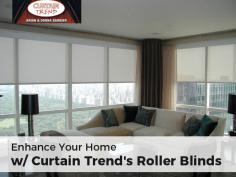 For high quality roller blinds, get in touch with Curtain Trend. The blinds provided by us are filtered and they also maintain a degree of privacy and light control. To view the range of blinds that are available, visit our website.